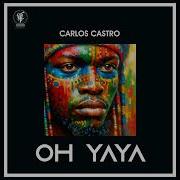 Carlos Castro Oh Yaya Original Mix