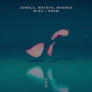 Jewels Wateva Magnus Wish I Knew