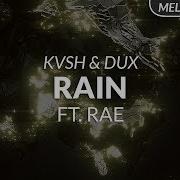 Rain Dux Kvsh Feat Rae