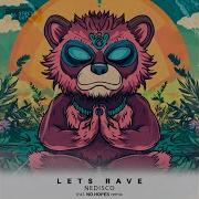 Nedisco Let S Rave No Hopes Remix