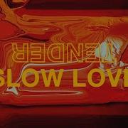 Tender Slow Love