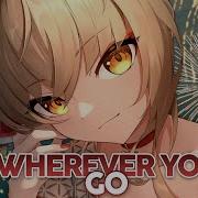 Nightcore Wherever You Go