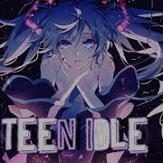 Nightcore Teen Idle