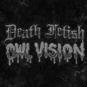 Death Fetish Owl Vision