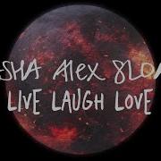 Sasha Alex Sloan Live Laugh Love