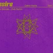 Desire Cedric Gervais Club Mix Calvin Harris Sam Smith