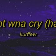 Kurffew I Dont Wanna Cry Lyrics