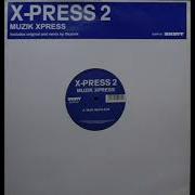 X Press 2 Music Express Pierre S N Y Garage Mix