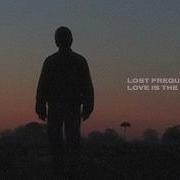 Lost Frequencies Love Is The Only Thing