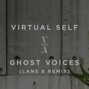 Ghost Voices Lane 8 Rmx Virtual Self