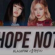 Blackpink Hope Not Lyrics