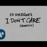I Don T Care Acoustic Ed Sheeran