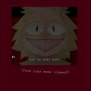 Red Lips Meme Slowed