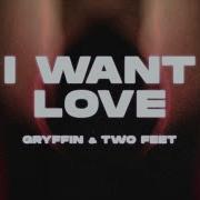 I Want Love Gryffin