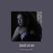 Ariana Grande Hands On Me Slowed