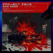 Project Zeus Run Amok
