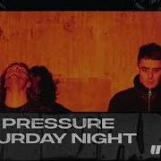 The Pressure Saturday Night