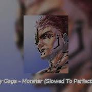 Lady Gaga Monster Super Slowed