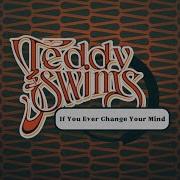 Teddy Swims If You Ever Change Your Mind