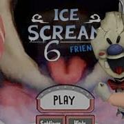 Ice Scream 6 Friends Music
