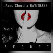 Aero Chord X Gawtbass Secret