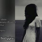 Gaygysyz Ballyyew Ejejan Aydym Skachat Indir Mp3