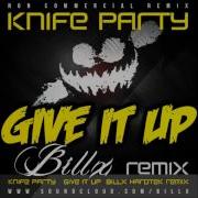 Knife Party Give It Up Billx Hardtek Remix