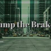 Dom Dolla Pump The Brakes Extended Mix