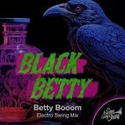 Betty Booom Black Betty Electro Swing Mix