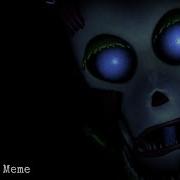 Destroy Me Meme Fnaf