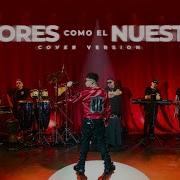 Amores Como El Nuestro Remix