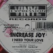 Increase Joy I Need Your Love