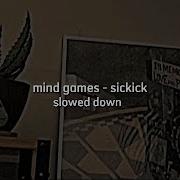 Mind Games Sickick Slowed