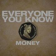 Everyone You Know Money