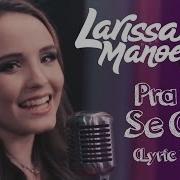 Larissa Manoela Pra Ver Se Cola