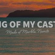 Made Of Marble Namte King Of My Castle Lyrics