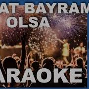 Hayat Bayram Olsa Karaoke