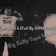 Big Baby Tape Fantastik 4 Full