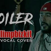 Limp Bizkit Boiler Vocal Cover