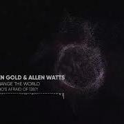 Ben Gold Allen Watts Change The World Extended Mix
