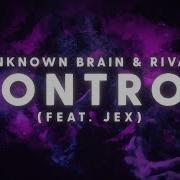 Unknown Brain X Rival Control Ft Jex Lyric Video