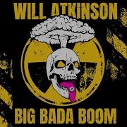 Will Atkinson Big Bada Boom Relentless
