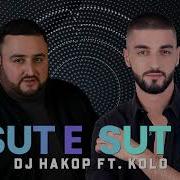 Dj Hakop Sut E Sut E Ft Kolo Official Audio 2022