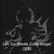 Let Go Blade Guts Rage