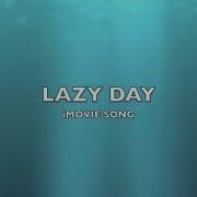 Lazy Day Imovie Song Music