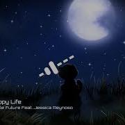 Happy Life Single Future Feat Jessica Reynoso