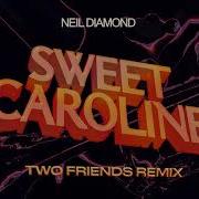 Neil Diamond Sweet Caroline Two Friends