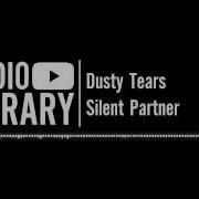 Silent Partner Dusty Tears Youtube