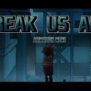 Break Us All Meme Gastale Au