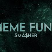 Smasher Meme Funk Extended
